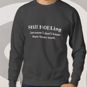 Funny Crypto Währung Bitcoin Trader HODL Steuern Sweatshirt