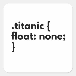 Funny css Witz titanic nicht schwimmen für fe Entw Quadratischer Aufkleber