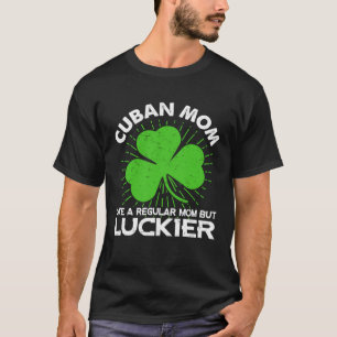 Funny Cuban Mama St Patrick's Day Lucky Irish Mama T-Shirt