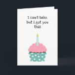 Funny Cupcake Birthday Karte<br><div class="desc">Eine lustige Geburtstagskarte für jemanden,  der nicht backen kann,  mit einer Illustration eines Kuchens mit einer Geburtstagskandle,  um den Mangel an Fertigkeiten auszugleichen.</div>