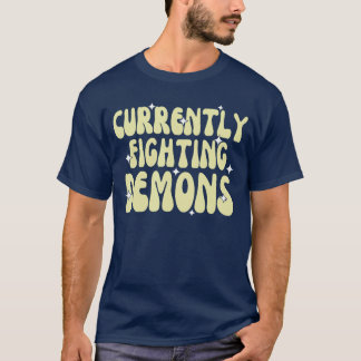 Funny Currently Fighting Demons Apparel boy gift T-Shirt