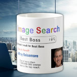 Funny Custom Best Boss Search Geschenkidee Tasse<br><div class="desc">Passen Sie diese lustige,  benutzerdefinierte beste Bildsuche an,  indem Sie Ihr eigenes Foto hinzufügen,  um ein Geschenk zu machen,  das sie Liebe. Kann für Mütter,  Väter,  Großmutter,  Chefs,  Angestellte,  Freunde,  Großeltern,  Brüder,  Schwestern und mehr angepasst werden! AZEZ - A bis Z,  EZ Geschenke. Zazzle.com/AZEZcom Design von Amelia Carrie</div>