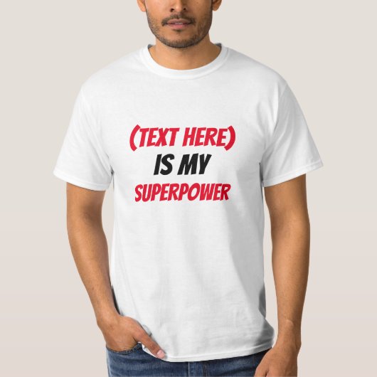 Funny! Custom...ist mein SuperPower -add-Text T-Shirt (Vorderseite)