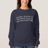 Funny Custom Jennifer Aniston Survived 2004 Quotes Sweatshirt (Vorderseite)