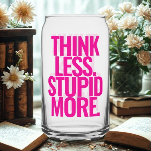Funny Custom Text denken weniger dumm mehr rosa Dosenglas