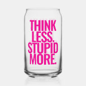 Funny Custom Text denken weniger dumm mehr rosa Dosenglas (Vorderseite)