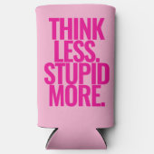 Funny Custom Text denken weniger dumm mehr rosa Selters Dosenkühler (Vorderseite)