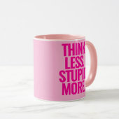 Funny Custom Text denken weniger dumm mehr rosa Tasse (VorderseiteRechts)