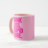 Funny Custom Text denken weniger dumm mehr rosa Tasse (Vorderseite Links)