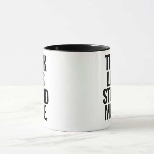 Funny Custom Text denken weniger stupf mehr schwar Tasse (Zentrum)