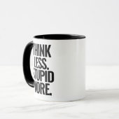 Funny Custom Text denken weniger stupf mehr schwar Tasse (Vorderseite Links)