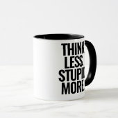 Funny Custom Text denken weniger stupf mehr schwar Tasse (VorderseiteRechts)