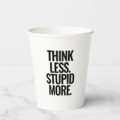 Funny Custom Text Think Weniger Stupi mehr schwarz Pappbecher (Rückseite)
