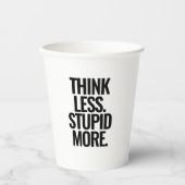 Funny Custom Text Think Weniger Stupi mehr schwarz Pappbecher (Vorderseite)