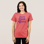 Funny Custom text Zero Dink gegeben Tri-Blend Shirt (Vorderseite voll)