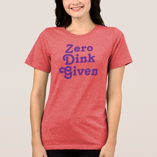 Funny Custom text Zero Dink gegeben Tri-Blend Shirt (Vorderseite)
