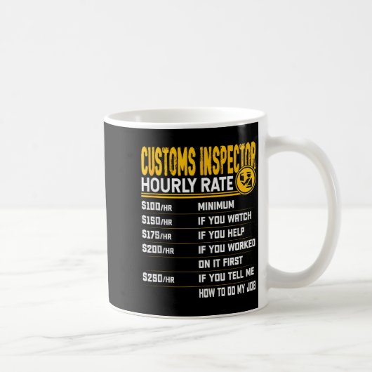 Funny Customs Inspector Hourly Rate - Customs Offi Kaffeetasse (Rechts)
