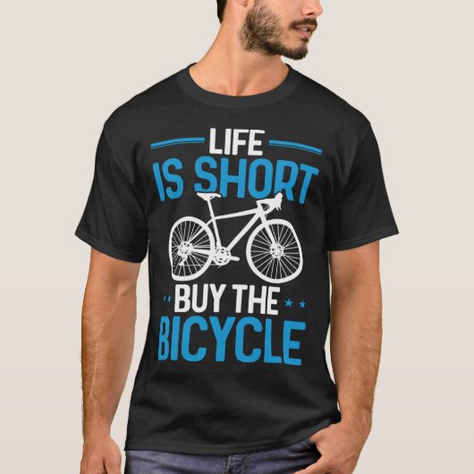 Funny Cycling Bike Life Is Short Buy The Bicycle T-Shirt (Vorderseite)