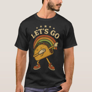 Funny Dabbing Taco Let's Go Taco 4 T-Shirt