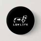 Funny Dachshund Low Life Shirt Button (Vorderseite)