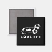 Funny Dachshund Low Life Shirt  Magnet (Vorderseite/Rückseite)