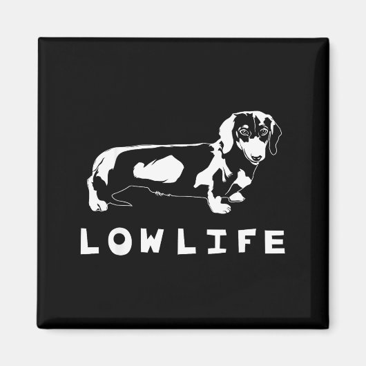 Funny Dachshund Low Life Shirt  Magnet (Vorne)