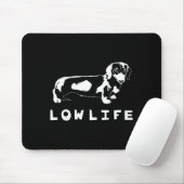 Funny Dachshund Low Life Shirt  Mousepad (Mit Mouse)