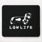 Funny Dachshund Low Life Shirt Mousepad (Vorne)