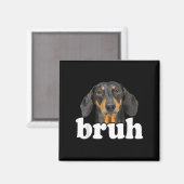 Funny Dackel Meme Sprichwort Bruh Funny Dog Sarcas Magnet (Vorderseite/Rückseite)