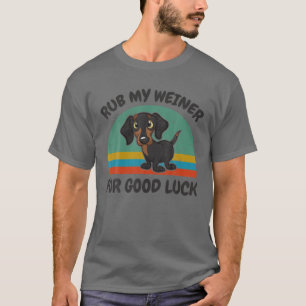 Funny Dackel Rub meinen Weiner für Viel Glück f T-Shirt