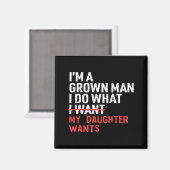 Funny Dad Father I'm A Grown Man I Do What My Daug Magnet (Vorderseite/Rückseite)