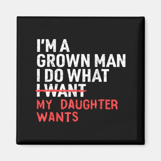 Funny Dad Father I'm A Grown Man I Do What My Daug Magnet (Vorne)