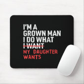 Funny Dad Father I'm A Grown Man I Do What My Daug Mousepad (Mit Mouse)