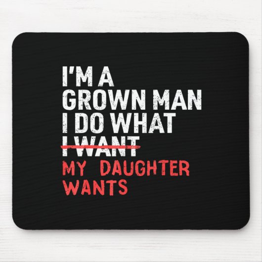 Funny Dad Father I'm A Grown Man I Do What My Daug Mousepad (Vorne)