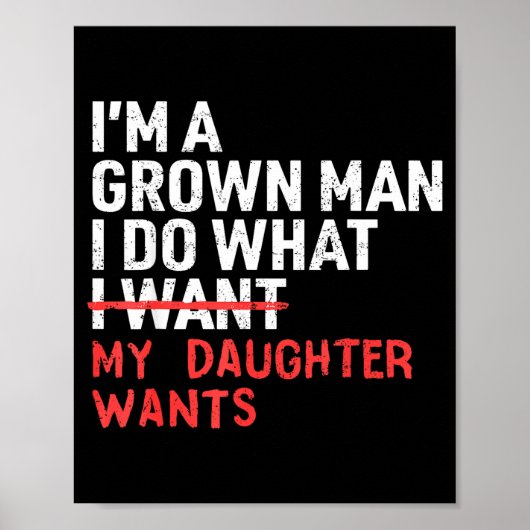 Funny Dad Father I'm A Grown Man I Do What My Daug Poster (Vorne)