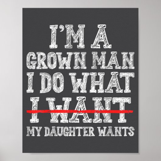 Funny Dad Father I'm A Grown Man I Do What My Daug Poster (Vorne)