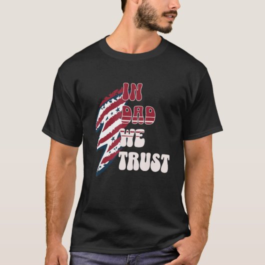 Funny Dad fourth of July, In Dad we Trust Gift T-Shirt (Vorderseite)