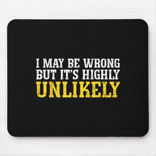 Funny Dad Mom I Might Be Wrong But It's Highly Unl Mousepad (Vorne)