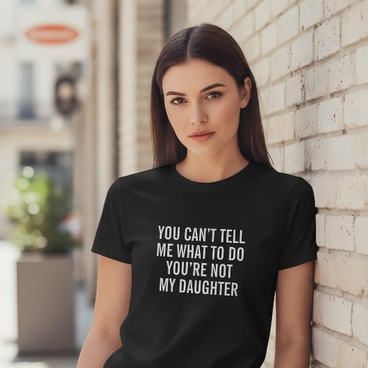 Funny Dad Shirt You're Not My Daughter Sarcastic