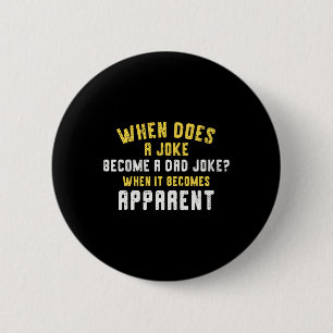 Funny Daddy puns, wann ein Witz zu einem Vater Jok Button
