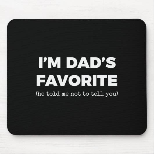 Funny Dads Favorite Son Daughter I'm Dad's Favorit Mousepad (Vorne)