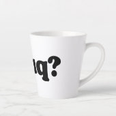 Funny Dafuq Spaß Milchtasse (Rechts)