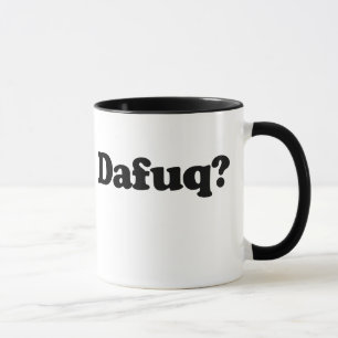 Funny Dafuq Spaß Tasse