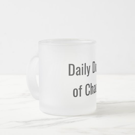 Funny "Daily Dose of Chaos" Mattglastasse (Vorderseite Links)