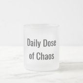 Funny "Daily Dose of Chaos" Mattglastasse (Mittel)