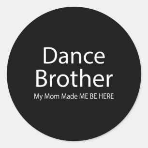 Funny Dance Bruder meine Mama machte tanzenden Bru Runder Aufkleber