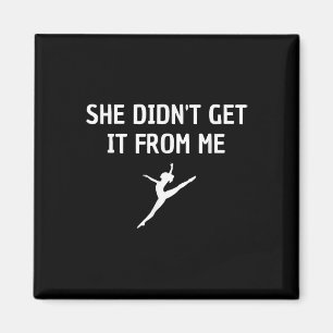 Funny Dance Mama, die sie nicht von mir bekommen h Magnet