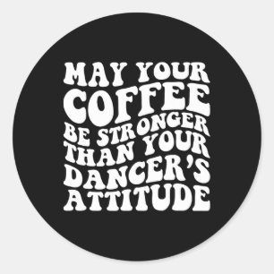 Funny Dance Mama Life Coffee Sprichwort Dancing Sq Runder Aufkleber