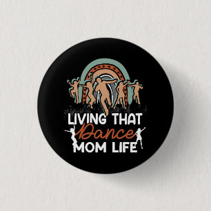 Funny Dance Mama Living that Dance Mama Life Mothe Button