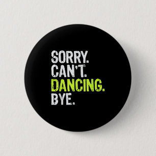Funny Dance Teacher Dancer Girls Sorry Can't Danci Button